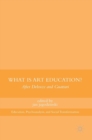 Image for What Is Art Education? : After Deleuze and Guattari