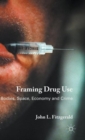 Image for Framing drug use  : bodies, space, economy and crime