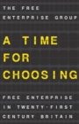 Image for A time for choosing  : free enterprise in twenty-first century Britain