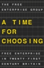 Image for Time for Choosing: Free Enterprise in Twenty-First Century Britain