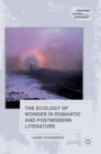 Image for The ecology of wonder in Romantic and Postmodern literature