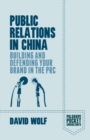 Image for Public relations in China  : building and defending your brand in the PRC