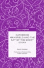 Image for Katherine Mansfield and the art of the short story: a literary modernist