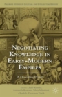 Image for Negotiating Knowledge in Early Modern Empires