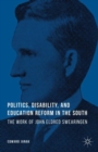 Image for Politics, disability, and education reform in the south  : the work of John Eldred Swearingen