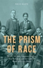 Image for The prism of race  : W.E.B. Du Bois, Langston Hughes, Paul Robeson, and the colored world of Cedric Dover