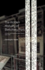 Image for The hidden history of Bletchley Park: a social and organisational history, 1939-1945