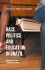 Image for Race, Politics, and Education in Brazil: Affirmative Action in Higher Education