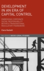 Image for Development in an era of capital control  : corporate social responsibility within a transnational regulatory framework