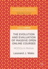 Image for The evolution and evaluation of massive open online courses  : MOOCs in motion