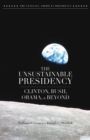 Image for The Unsustainable Presidency: Clinton, Bush, Obama, and Beyond