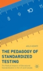 Image for The pedagogy of standardized testing  : the radical impacts of educational standardization in the US and Canada