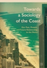 Image for Towards a sociology of the coast  : our past, present and future relationship to the shore