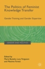 Image for The politics of feminist knowledge transfer: gender training and gender expertise