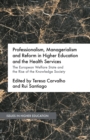 Image for Professionalism, Managerialism and Reform in Higher Education and the Health Services: The European Welfare State and the Rise of the Knowledge Society