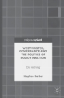 Image for Westminster, governance and the politics of policy inaction  : &#39;do nothing&#39;