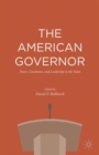 Image for The American governor  : power, constraint, and leadership in the U.S. states