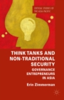 Image for Think tanks and non-traditional security: governance entrepreneurs in Asia