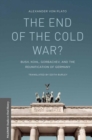 Image for The end of the Cold War?  : Bush, Kohl, Gorbachev, and the reunification of Germany