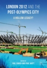 Image for London 2012 and the Post-Olympics City: A Hollow Legacy?
