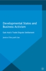 Image for Developmental States and Business Activism: East Asia&#39;s Trade Dispute Settlement