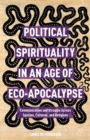 Image for Political spirituality in an age of eco-apocalypse: communication and struggle across species, cultures and religions