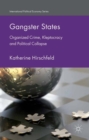 Image for Gangster states: organized Crime, kleptocracy and political collapse