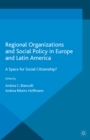 Image for Regional organizations and social policy in Europe and Latin America: a space for social citizenship?