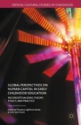 Image for Global perspectives on human capital in early childhood education  : reconceptualizing theory, policy, and practice