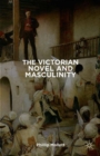 Image for The Victorian novel and masculinity