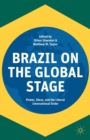 Image for Brazil on the global stage: power, ideas, and the liberal international order