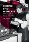 Image for Behind the Wireless : A History of Early Women at the BBC