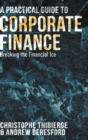 Image for A practical guide to corporate finance  : breaking the financial ice