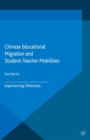 Image for Chinese educational migration and student-teacher mobilities: experiencing otherness