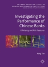 Image for Investigating the Performance of Chinese Banks: Efficiency and Risk Features