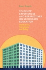 Image for Students&#39; experiences and perspectives on secondary education  : institutions, transitions and policy