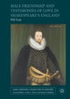 Image for Male friendship and testimonies of love in Shakespeare&#39;s England