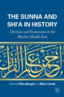 Image for The Sunna and Shi&#39;a in history: division and ecumenism in the Muslim Middle East