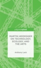 Image for Martin Heidegger on technology, ecology, and the arts