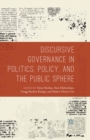 Image for Discursive Governance in Politics, Policy, and the Public Sphere