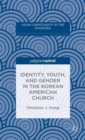 Image for Identity, Youth, and Gender in the Korean American Church