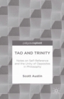 Image for Tao and trinity: notes on self-reference and the unity of opposites in philosophy