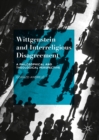 Image for Wittgenstein and interreligious disagreement: a philosophical and theological perspective