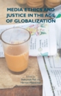 Image for Media ethics and justice in the age of globalization