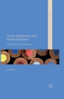Image for Group integration and multiculturalism: theory, policy and practice