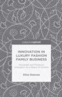 Image for Innovation in luxury fashion family business: processes and products innovation as a means of growth