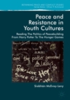 Image for Peace and resistance in youth cultures  : reading the politics of peacebuilding from Harry Potter to The hunger games