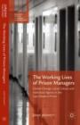 Image for The working lives of prison managers: global change, local culture and individual agency in the late modern prison