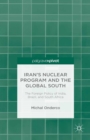 Image for Iran&#39;s nuclear program and the Global South: the foreign policy of India, Brazil, and South Africa