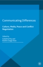 Image for Communicating Differences: Culture, Media, Peace and Conflict Negotiation